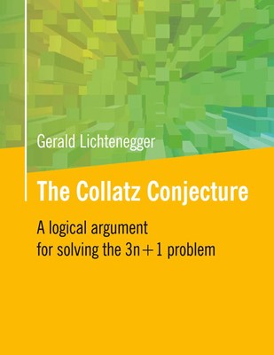 The Collatz Conjecture | A logical argument for solving the 3n+1 problem | Buch