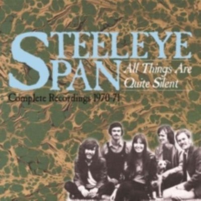 STEELEYE SPAN: ALL THINGS ARE QUITE SILENT - COMPLETE RECORDING - CD *BRAND NEW*