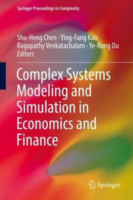 Complex Systems Modeling and Simulation in Economics and Finance (Springer Proce