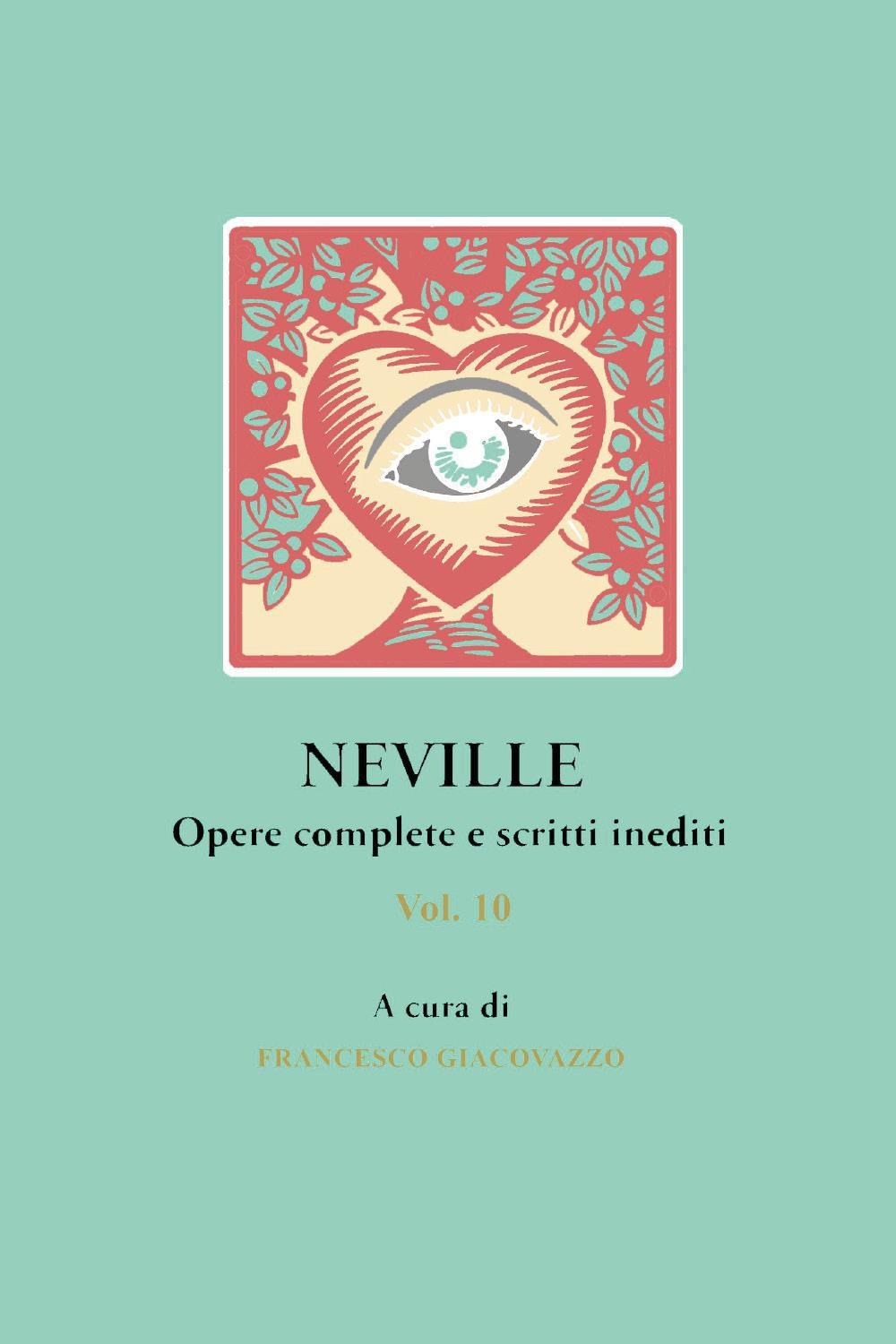 Libri Neville. Opere Complete E Scritti Inediti. Vol. 10