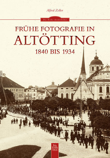 Altötting Bayern Stadt Geschichte Bildband Archivbilder Fotos Bilder AK Buch NEU