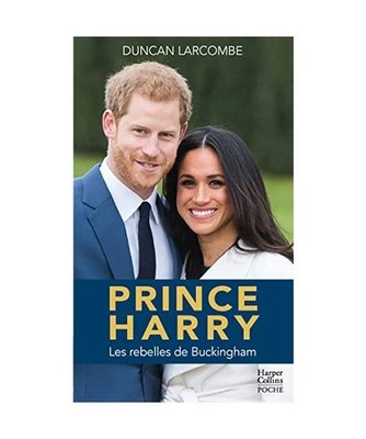 Prince Harry: La biographie de l'enfant terrible de la couronne d'Angleterre, La