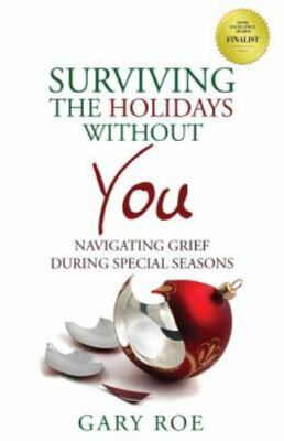 Surviving the Holidays Without You: Navigating Grief During Special Seasons (Goo
