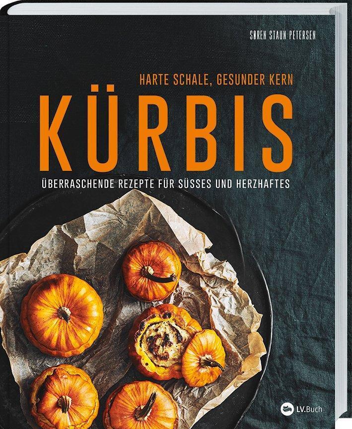 Kürbis - Harte Schale, Gesunder Kern Soren Staun Petersen Buch 168 S.