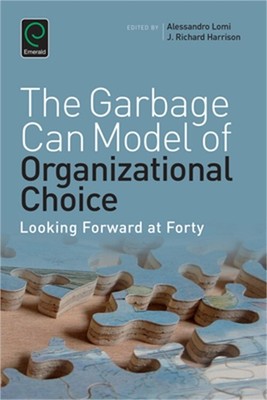 Garbage Can Model of Organizational Choice: Looking Forward at Forty (Paperback