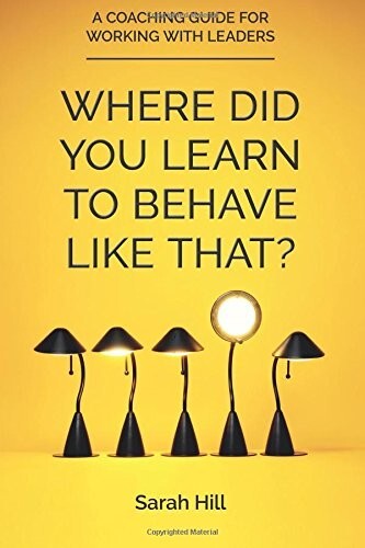 Where Did You Learn To Behave Like That? - Sarah Hill, Paperback