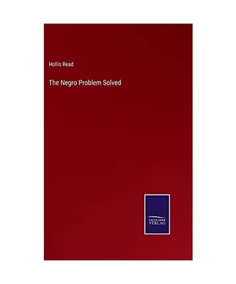 The Negro Problem Solved, Hollis Read