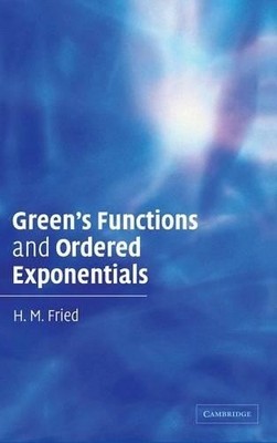 Green's Functions and Ordered Exponentials by H. M. Fried - 9780521443906