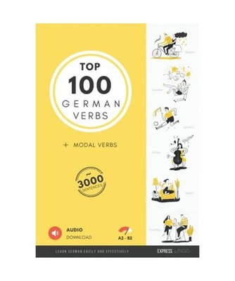 Top 100 German Verbs - Learn German easily and effectively: Top 100 Deutsche Ver