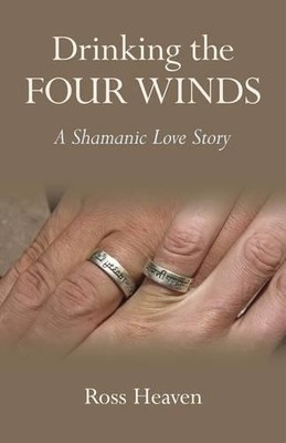 Ross Heaven Drinking the Four Winds   A Shamanic Love St (Paperback) (UK IMPORT)