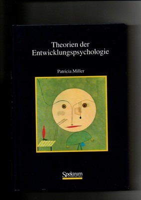 Patricia Miller, Theorien der Entwicklungspsychologie Miller, Patricia H. (Verfa