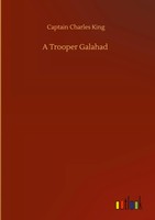 Captain Charles King | A Trooper Galahad | Buch | Englisch (2020) | 124 S.