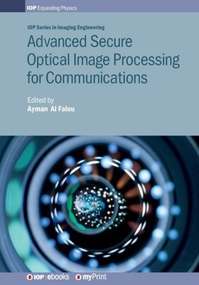 Advanced Secure Optical Image Processing for Communications by Professor Ayman A