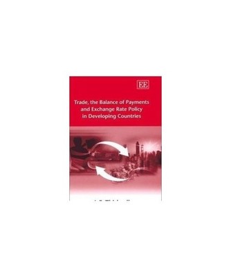 Trade, the Balance of Payments and Exchange Rate Policy in Developing Countries,