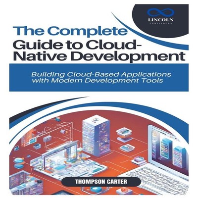 THE COMPLETE GUIDE TO CLOUD-NATIVE DEVELOPMENT Building Cloud-Bas