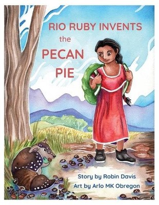 Rio Ruby Invents the Pecan Pie by Robin Davis Paperback Book
