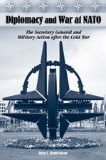 Diplomacy and War at NATO : The Secretary General and Military Ac