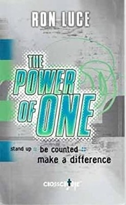 The Power of One: Stand Up, Be Counted, Make a Difference Ron Luc