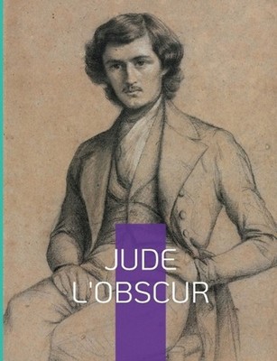 Jude l'obscur: un roman naturaliste anglais de l'?crivain Thomas Hardy by Thomas