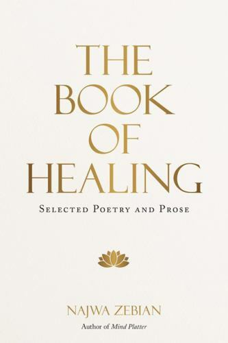 The Book of Healing: Selected Poetry and Pr- Najwa Zebian, 1524867357, hardcover