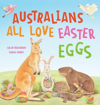 Australians All Love Easter Eggs,Colin Buchanan,Sarah Hardy