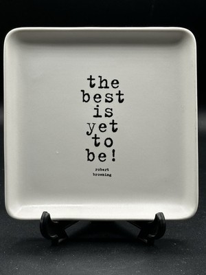 Quotable Robert Browning The Best Is Yet To Be Trinket Dish 5 x5 