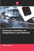 AvançOs Recentes No DiagnóStico Periodontal Vishal Kakar