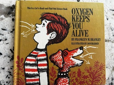 Oxygen Keeps You Alive by Franklyn M Branley, Don Madden hardcover 1971
