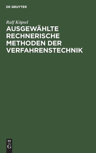 Ralf Köpsel Ausgewählte Rechnerische Methoden Der Verfahrenstechnik (Hardback)