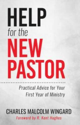 Help for the New Pastor: Practical Advice for Your First Year - VERY GOOD