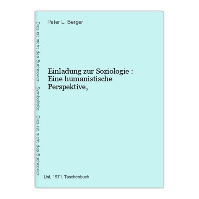 Einladung zur Soziologie : Eine humanistische Perspektive, L. Berger, Peter: