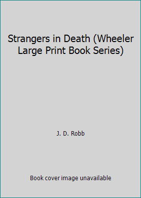 Strangers in Death (Wheeler Large Print Book Series) by J. D. Robb