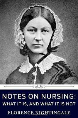 Notes on Nursing: What It Is, and What It Is Not by Florence Nightingale - GOOD