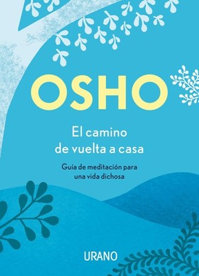 El camino de vuelta a casa: Guía de meditación para una vida dichosa (Span...