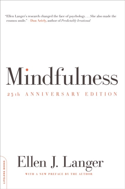 Mindfulness, 25th anniversary edition by Ellen Langer (Paperback Book)