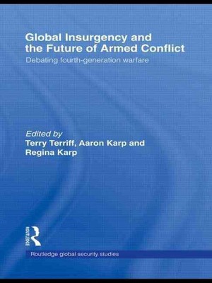 Global Insurgency and the Future of Armed Conflict: Debating Fourth-Generation W