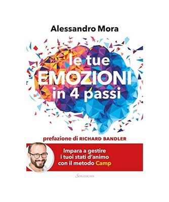 Le tue emozioni in 4 passi. Impara a gestire i tuoi stati d'animo con il metodo 