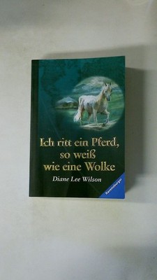107301 Diane L. Wilson ICH RITT EIN PFERD, SO WEISS WIE EINE WOLKE