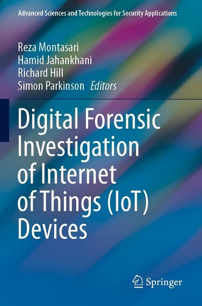 Digital Forensic Investigation Of Internet Of Things (Iot) Devices Reza Montasar-image