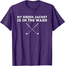 My Green Jacket is in The Wash Funny Master Golf Unisex T-Shirt