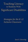 Teaching Literacy to Students with Significant Disabilities: Strategies for the K-12 Inclusive Classroom by SAGE Publications Inc (Hardback, 2005)