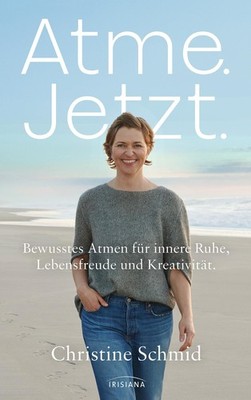 Atme. Jetzt. Christine Schmid