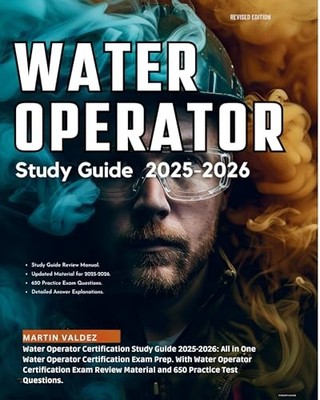 Water Operator Certification Study Guide 2025-2026: All in One Water Operator C