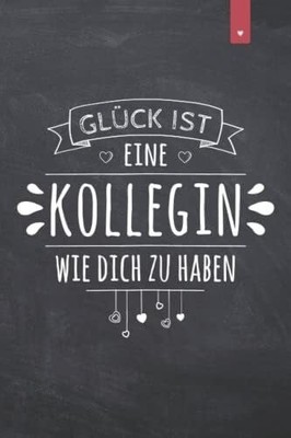 Glück ist eine Kollegin wie Dich zu haben: Buch Independently published