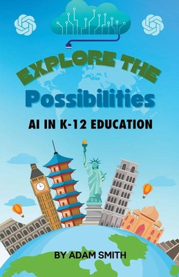 Exploring the Possibilities AI in K12 Education Adam Smith Taschenbuch Englisch