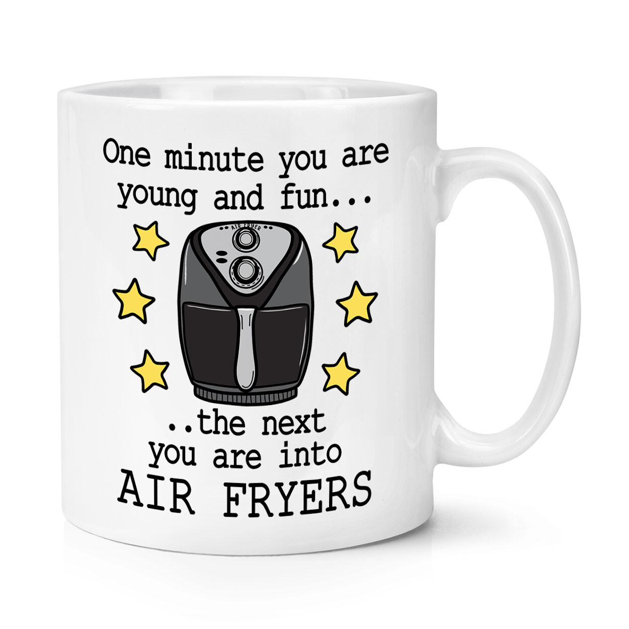 One Minute You Are Young And Fun Next Into Air Fryers 10oz Mug Cup Joke Funny