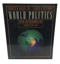 World Politics: Trend and Transformation by Charles W. Kegley, Jr.