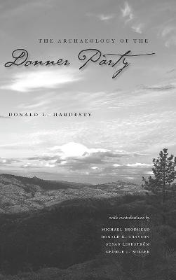 The Archaeology of the Donner Party - 9780874176612