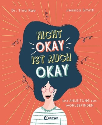 Nicht okay ist auch okay Eine Anleitung zum Wohlbefinden - Kindgerechtes Sach...