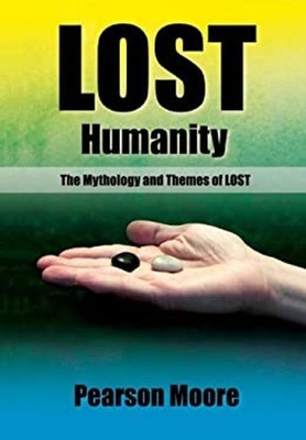 Lost Humanity : The Mythology and Themes of LOST Paperback Pearso